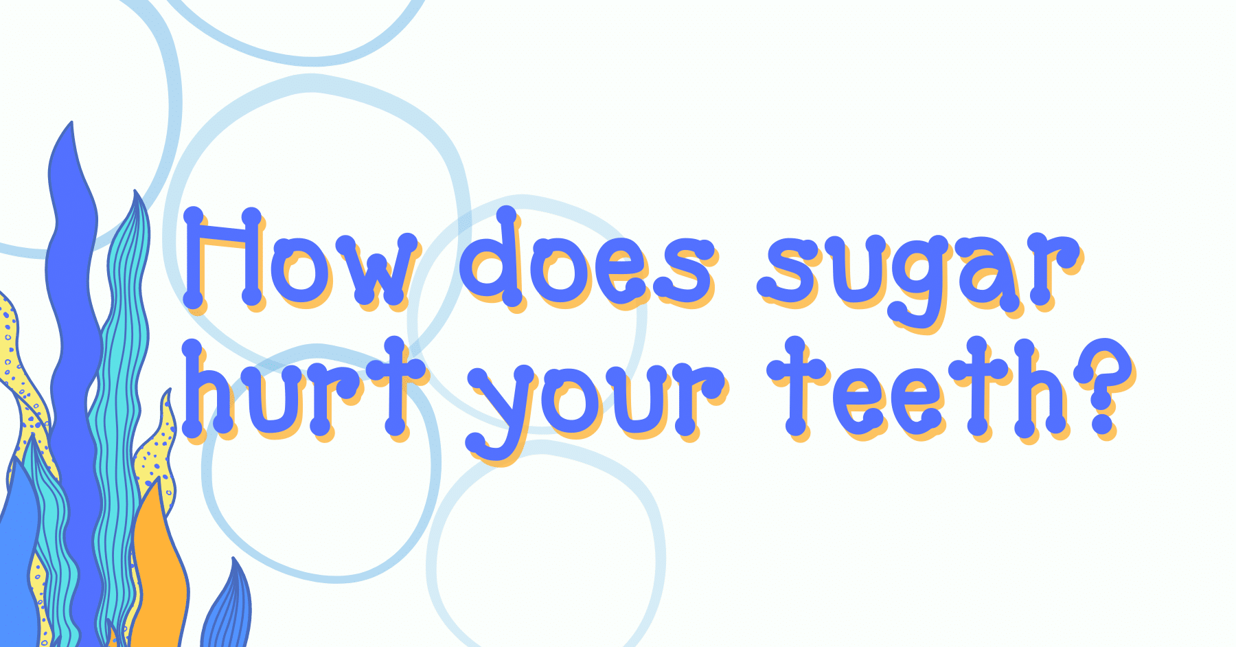How does sugar hurt your teeth?